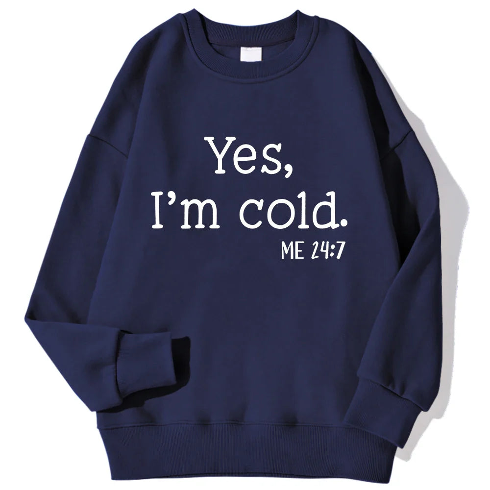 Yes I'm Cold Letter Printed Sweatshirts For Womens Long Sleeves Crewneck Warm Hoodies Trend Simple Pullovers Female Clothing