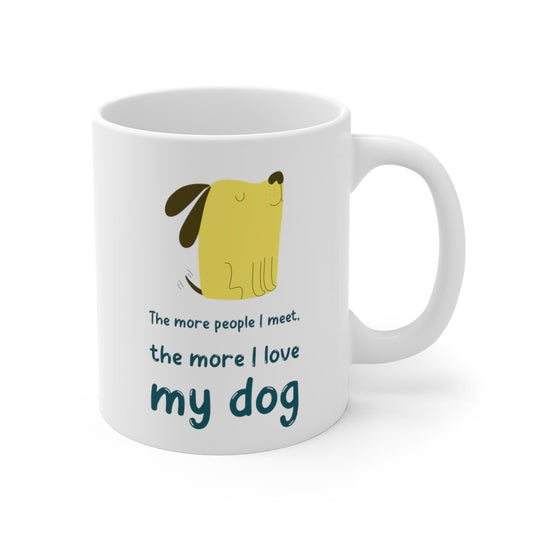 The More People Meet, The More I Love My Dog Mug